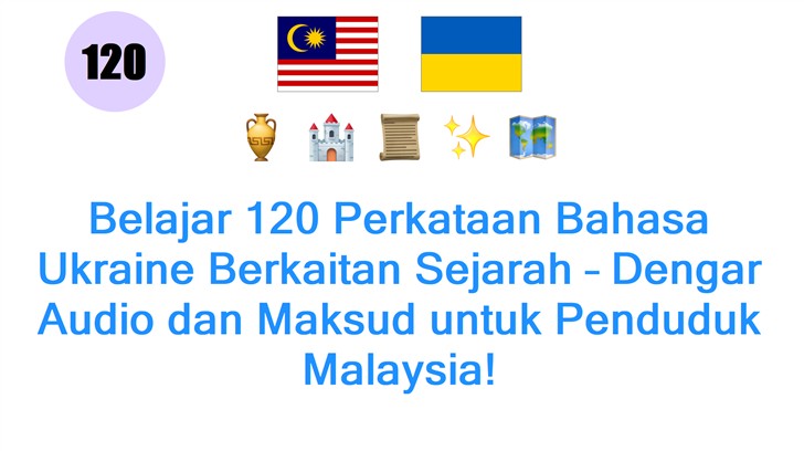 Belajar 120 Perkataan Bahasa Ukraine Berkaitan Sejarah – Dengar Audio dan Maksud untuk Penduduk Malaysia!